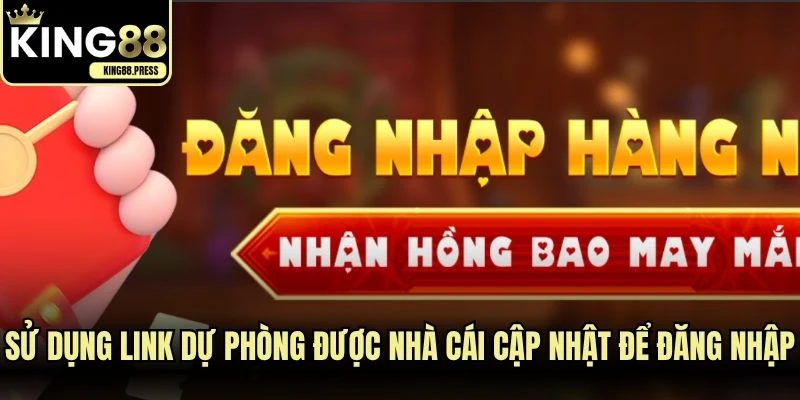 Sử dụng link dự phòng được nhà cái cập nhật để đăng nhập