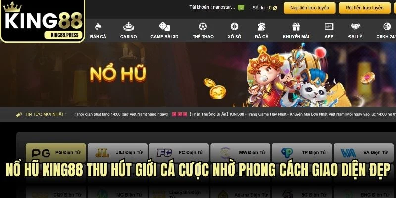 Nổ hũ KING88 thu hút giới cá cược nhờ phong cách giao diện đẹp
