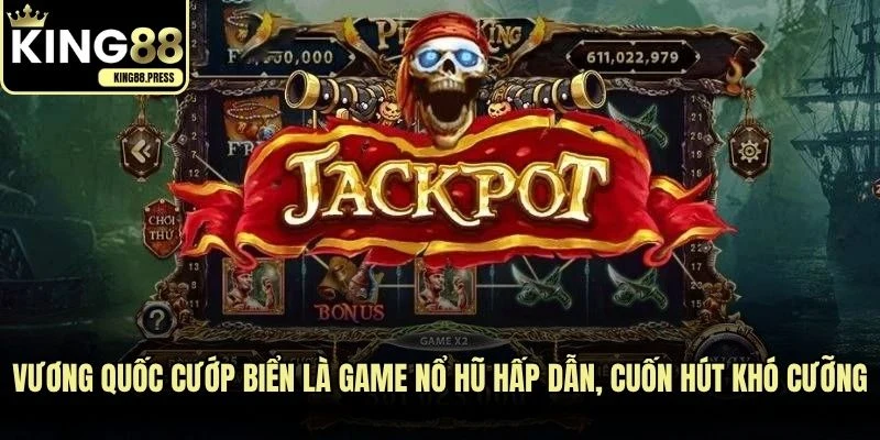 Vương Quốc Cướp Biển là game nổ hũ hấp dẫn, cuốn hút khó cưỡng
