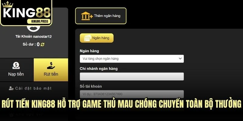 Rút tiền KING88 hỗ trợ game thủ mau chóng chuyển toàn bộ thưởng