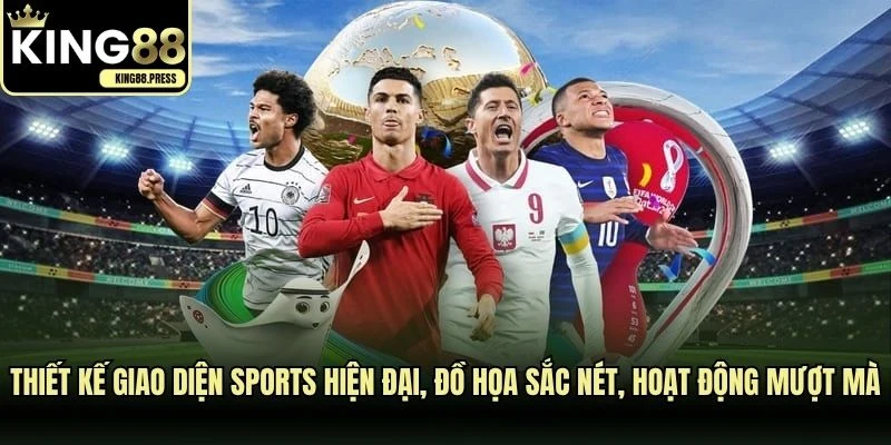 Thiết kế giao diện sports hiện đại, đồ họa sắc nét, hoạt động mượt mà